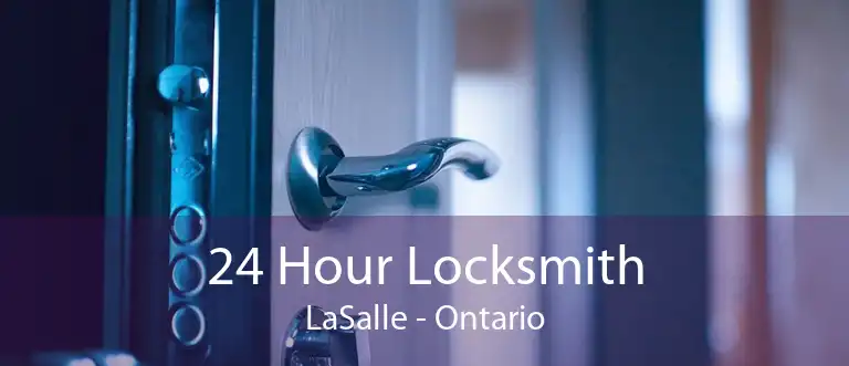 24 Hour Locksmith LaSalle - Ontario