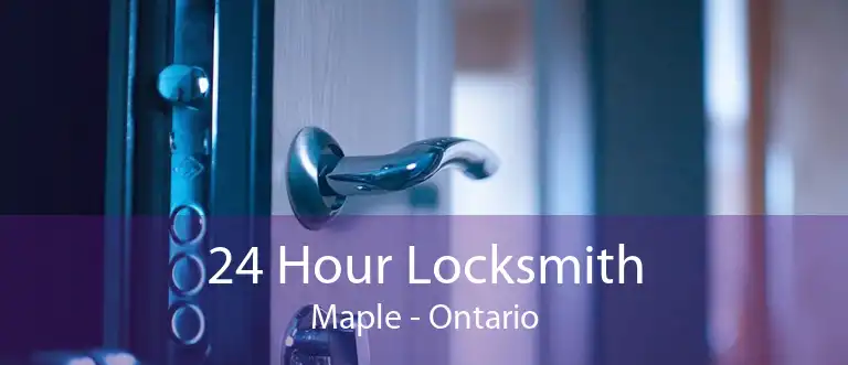 24 Hour Locksmith Maple - Ontario