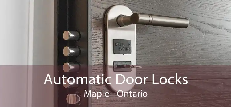 Automatic Door Locks Maple - Ontario