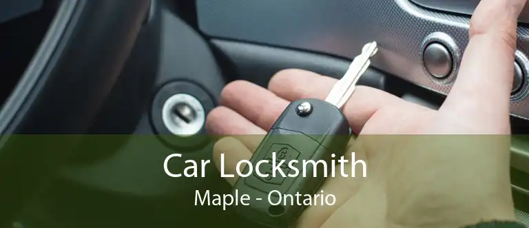 Car Locksmith Maple - Ontario