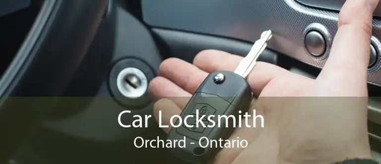 Car Locksmith Orchard - Ontario