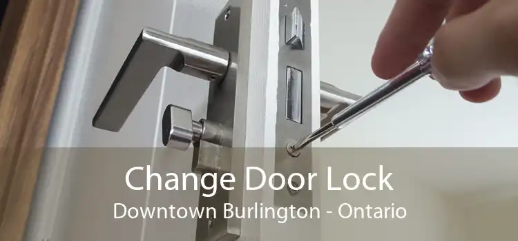 Change Door Lock Downtown Burlington - Ontario