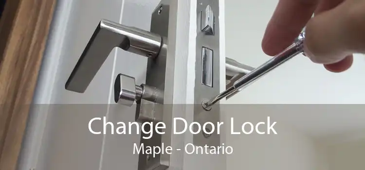 Change Door Lock Maple - Ontario
