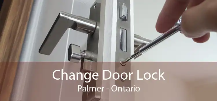 Change Door Lock Palmer - Ontario