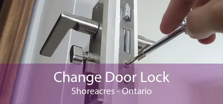 Change Door Lock Shoreacres - Ontario