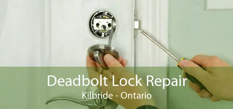 Deadbolt Lock Repair Kilbride - Ontario