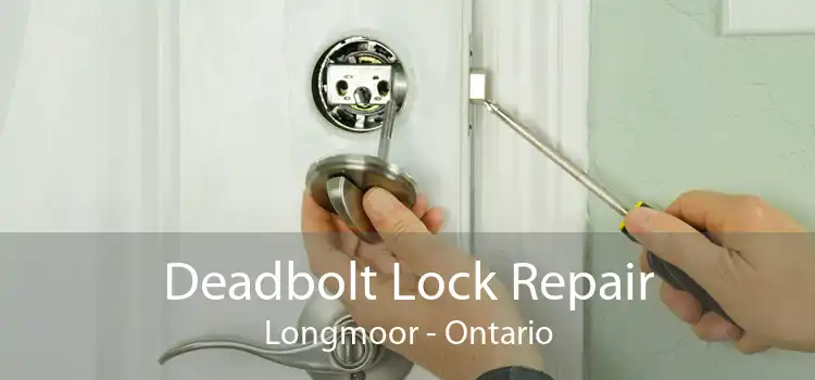 Deadbolt Lock Repair Longmoor - Ontario
