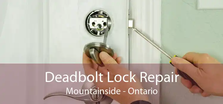 Deadbolt Lock Repair Mountainside - Ontario
