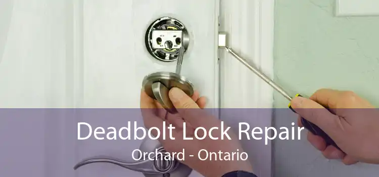 Deadbolt Lock Repair Orchard - Ontario