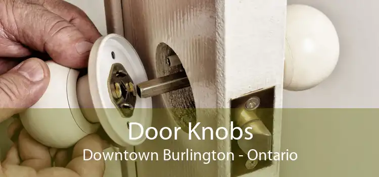 Door Knobs Downtown Burlington - Ontario
