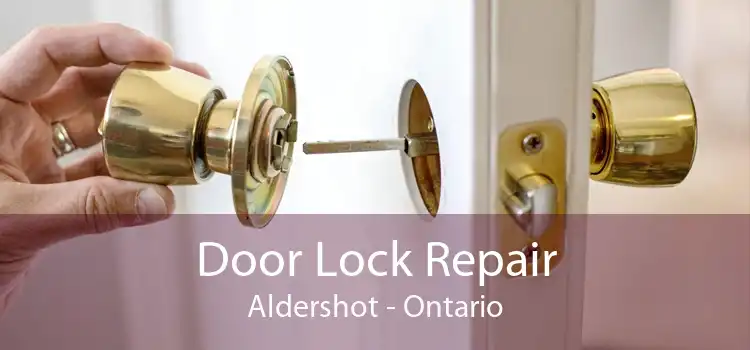 Door Lock Repair Aldershot - Ontario
