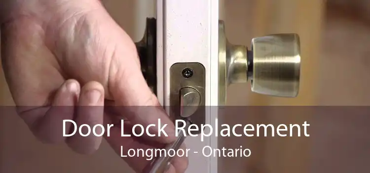 Door Lock Replacement Longmoor - Ontario
