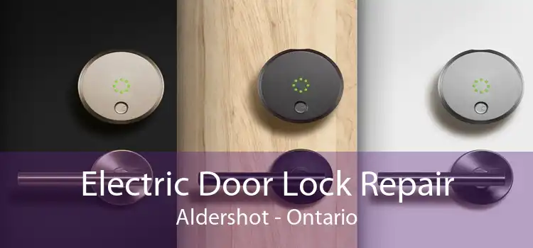 Electric Door Lock Repair Aldershot - Ontario