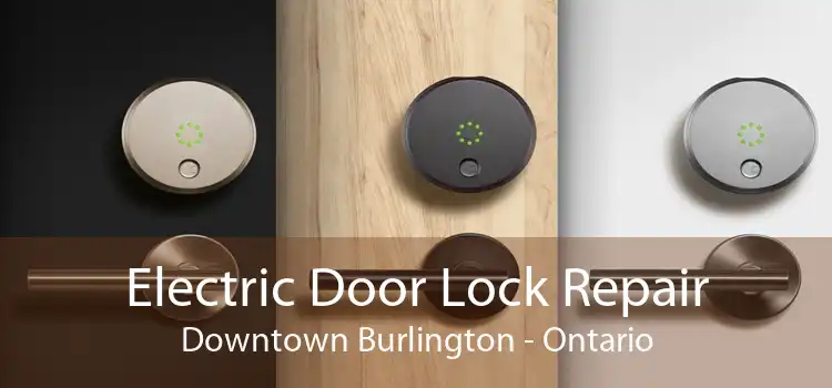 Electric Door Lock Repair Downtown Burlington - Ontario