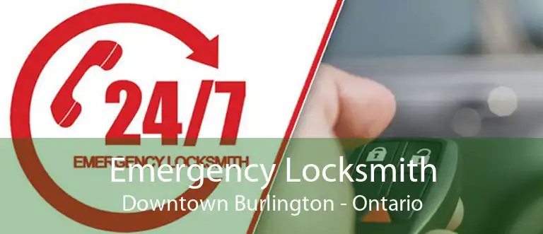 Emergency Locksmith Downtown Burlington - Ontario