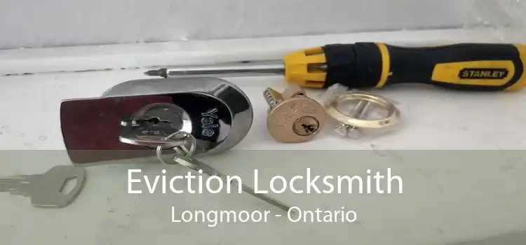 Eviction Locksmith Longmoor - Ontario