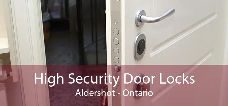 High Security Door Locks Aldershot - Ontario
