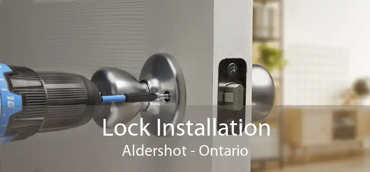 Lock Installation Aldershot - Ontario