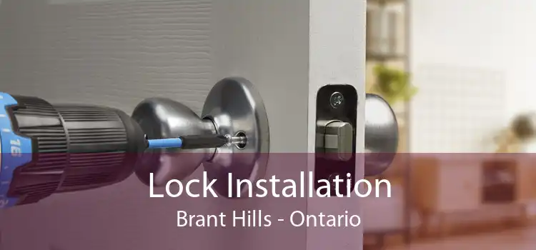 Lock Installation Brant Hills - Ontario