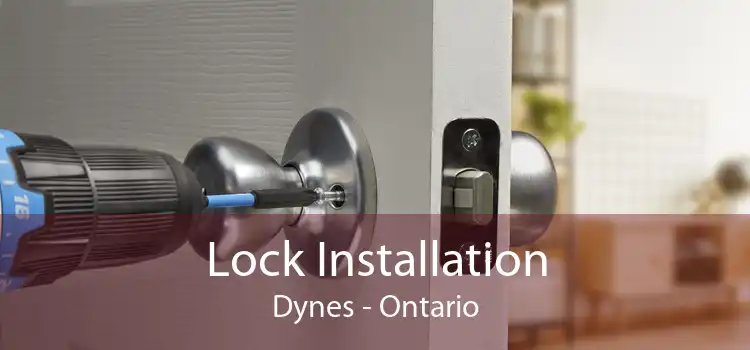 Lock Installation Dynes - Ontario