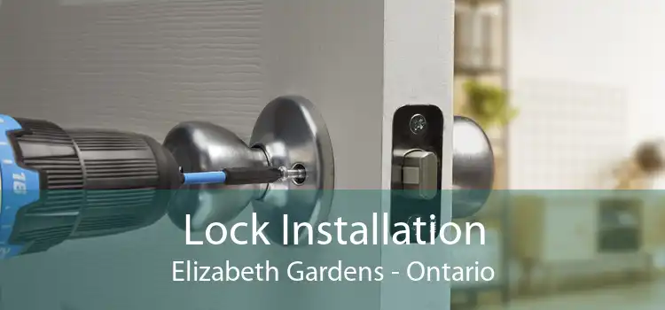 Lock Installation Elizabeth Gardens - Ontario
