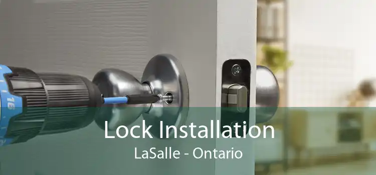 Lock Installation LaSalle - Ontario