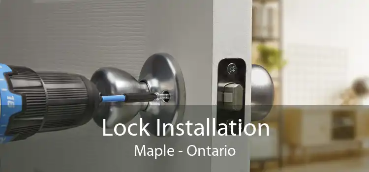 Lock Installation Maple - Ontario