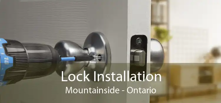 Lock Installation Mountainside - Ontario
