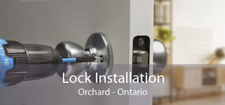 Lock Installation Orchard - Ontario