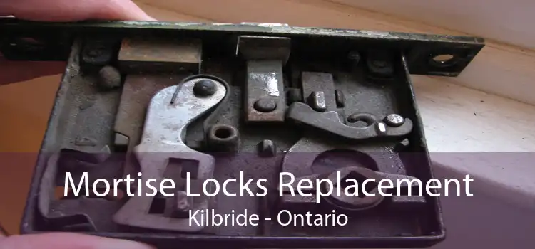 Mortise Locks Replacement Kilbride - Ontario