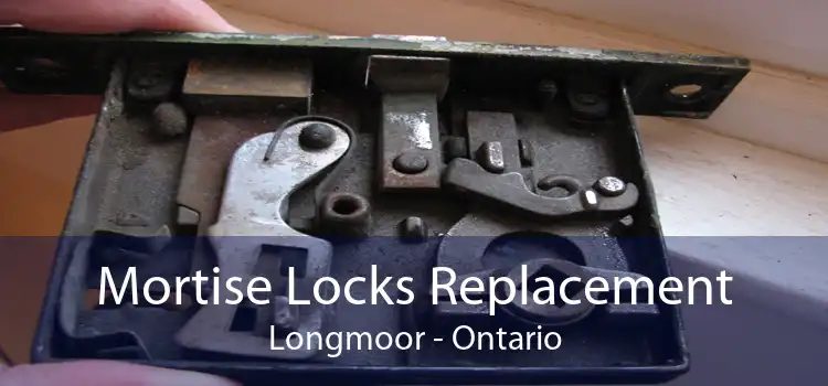 Mortise Locks Replacement Longmoor - Ontario