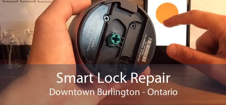 Smart Lock Repair Downtown Burlington - Ontario